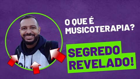 O QUE É MUSICOTERAPIA? - SEGREDO REVELADO EM 2 MINUTOS.