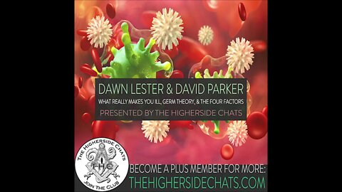 Dawn Lester & David Parker | What Really Makes Us Ill, Germ Theory, & The Four Factors
