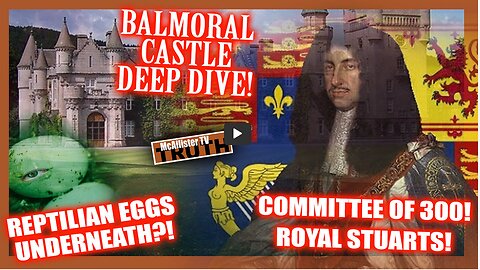 REPTILIAN BALMORAL CASTLE DEEP DIVE! ROYAL STUARTS! VICTORIA'S SECRET! REPTILIAN EGGS?!