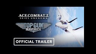 Ace Combat 7: Skies Unknown x Top Gun Maverick - Official Launch Trailer