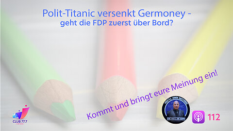 #112: Polit-Titanic versenkt Germoney - geht die FDP zuerst über Bord?