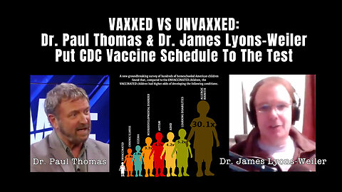 VAXXED VS UNVAXXED: Dr. Paul Thomas & Dr. James Lyons-Weiler Put CDC Vaccine Schedule To The Test