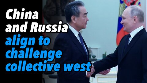 China and Russia align to challenge collective west