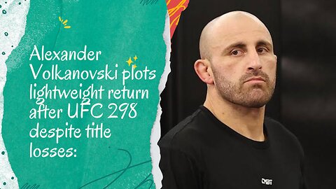 Alexander Volkanovski plots lightweight return after UFC 298 despite title losses: