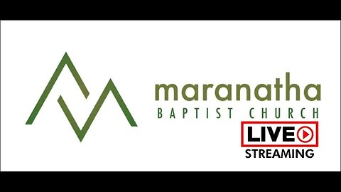 Maranatha Baptist Church is Live Now!