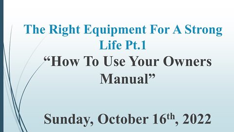 The Right Equipment For A Strong Life Pt1-How To Use Your Owners Manual-House Church Texas-10-16-22