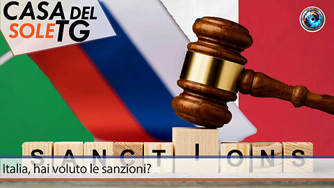 CasaDelSoleTG 29.04.24 Italia, hai voluto le sanzioni?