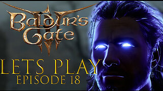 Baldur's Gate 3 Episode 18