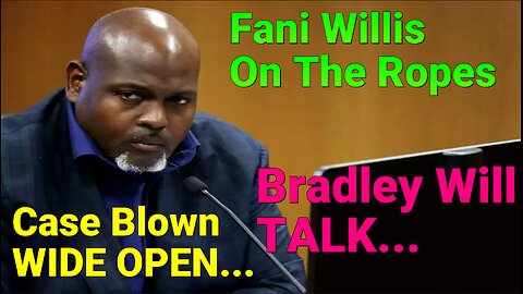 Just In: Bradley Can Now Tell The Judge Everything About Fani Willis!