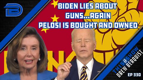 Biden Again Makes Absurdly False Claims on Second Amendment | Pelosi Is Owned By China | Ep 330