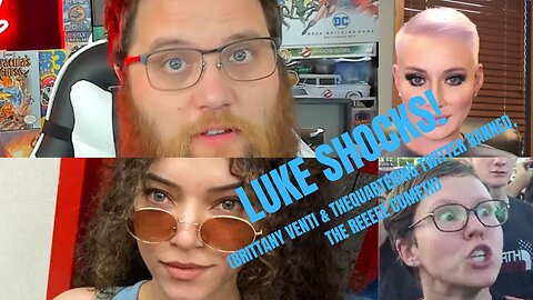 LUKE SHOCKS! (Brittany Venti & Thequartering Twitter Banned, The REEEEE Cometh)