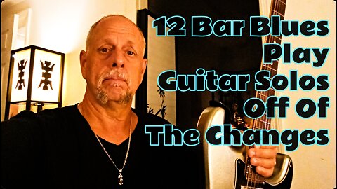 Twelve Bar Blues Guitar Solos, Play Them Off Of The Chord Changes - Brian Kloby Guitar