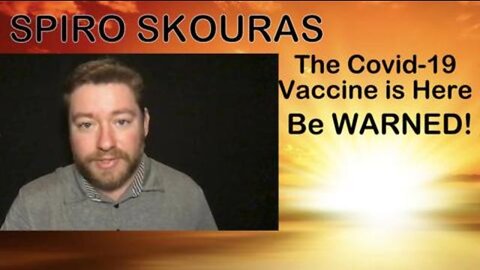 Spiro Skouras: The COVID-19 Vaccine is here--and so are its side effects! BE WARNED!