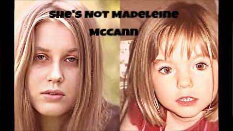 She's Not Madeleine McCann.