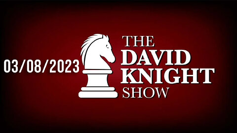 The David Knight Show - 03/08/2023