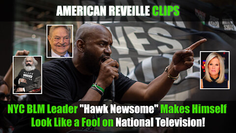 NYC BLM Leader "Hawk Newsome" Makes Himself Look Like a Fool on National Television!