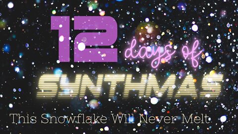 This Snowflake Will Never Melt | LOFI CHILL | 12 DAYS OF SYNTHMAS