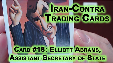 Reading “Iran-Contra Scandal" Trading Cards #18: Elliott Abrams, Assistant Secretary of State ASMR