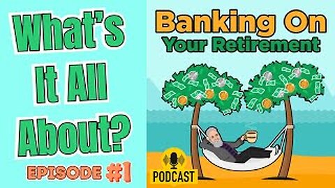What is Banking On Your Retirement? - Ep 1
