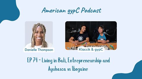 E74: Living in Bali, Entrepreneurship and Ayahuasca vs Ibogaine with Danielle Thompson