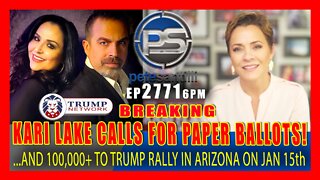 EP 2771-6PM KARI LAKE CALLS FOR PAPER BALLOTS & 100,000+ TO ARIZONA TRUMP RALLY ON JAN 15TH