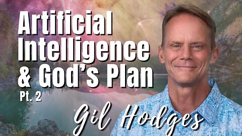 171: Pt. 2 Artificial Intelligence & God’s Plan | Gil Hodges on Spirit-Centered Business™