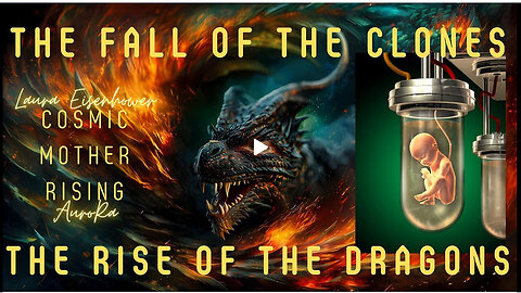 LAURA EISENHOWER -Cosmic Mother Rising ~ The Fall of the Clones and The Rise of the Dragons!
