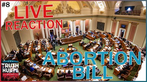 The Truth Hurts #8 - LIVE COVERAGE of Radical Abortion Vote