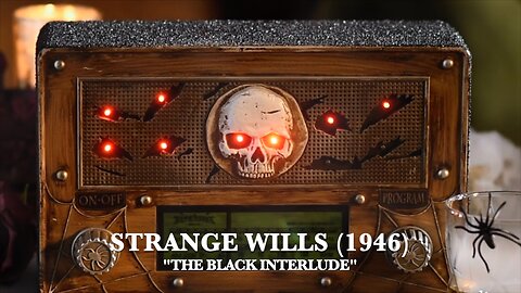 STRANGE WILLS (1946): “THE BLACK INTERLUDE” #WeirdDarkness #RetroRadio