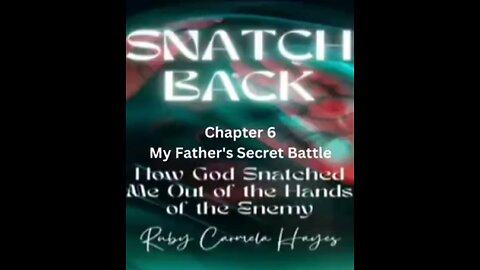 Chapter 6 My Father's Secret Battle -Christian Testimony 2ndGCT