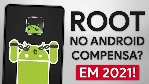 Fazer ROOT no ANDROID VALE A PENA? | O que é ROOT no Android e se ainda COMPENSA pra 2021!