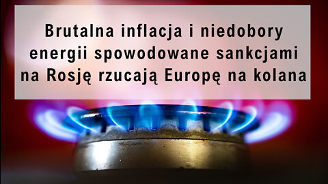 Brutalna inflacja i niedobory energii spowodowane sankcjami na Rosję rzucają Europę na kolana