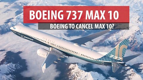 Boeing to Cancel the 737 MAX 10?