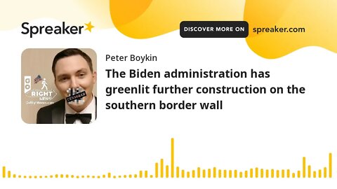 The Biden administration has greenlit further construction on the southern border wall