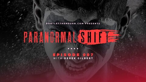 Paranormal Shift: Episode 007: Derek Gilbert- Veneration of the Dead