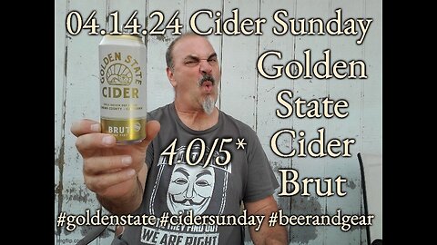 04.14.23 Cider Sunday: Golden State Brut Craft Cider 4.0/5*