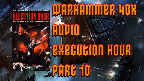 Warhammer 40k Audio Execution Hour Part 10 by Gordon Rennie (Battlefleet Gothic)