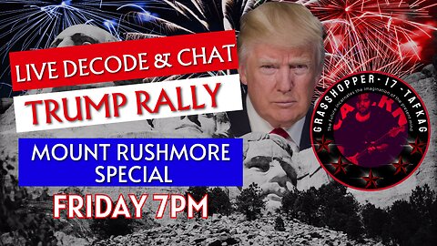 REPLAY LOOP - TRUMP RALLY MOUNT RUSHMORE! A LIVE COVERAGE & LIVE DECODE GRASSHOPPER SPECIAL!
