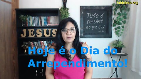 Hoje é o dia do Arrependimento!