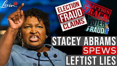 Stacey Abrams Spews Leftist Lies