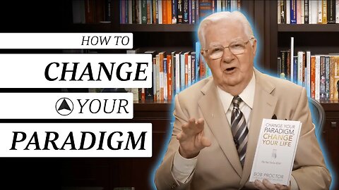 Learn How to Change Your Paradigm | Bob Proctor