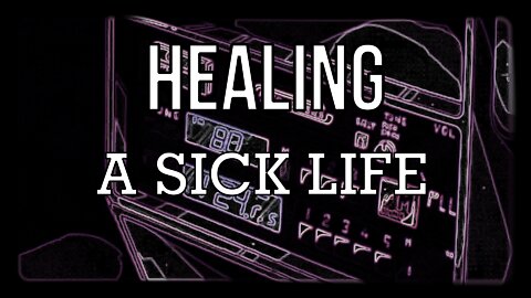 Healing a Sick Life