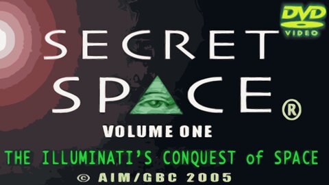 SECRET SPACE Vol.1 - The ILLUMINATI and Their Conquest of SPACE