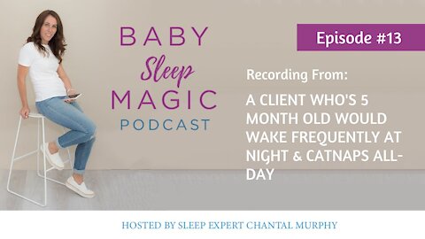 013: Recording From A Client Who's 5 Month Old Would Wake Frequently At Night & Catnaps all-day