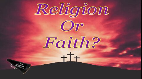 Do You Have Religion Or Do You Have A Living Faith