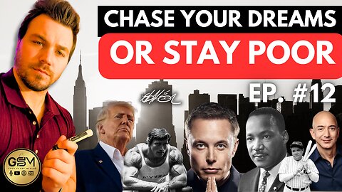 Chase Your Dreams or Stay Poor | Ep. #12