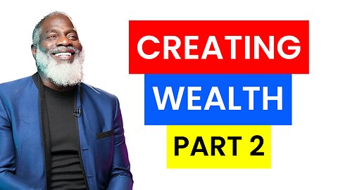 Creating Wealth: Part 2 | Myron Golden