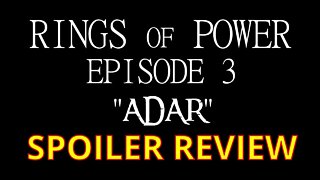 #RingsOfPower Episode 3 "ADAR" SPOILER REVIEW I PACIFIC414 Episode Review