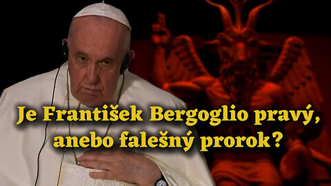 BKP: Je František Bergoglio pravý, anebo falešný prorok?