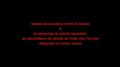 Les sanctions contre la Russie, exportations de pétrole de l’Inde -> l’Europe atteignent un record